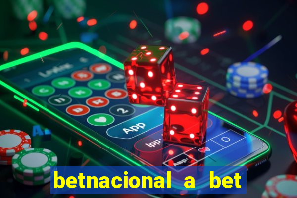 betnacional a bet dos brasileiros